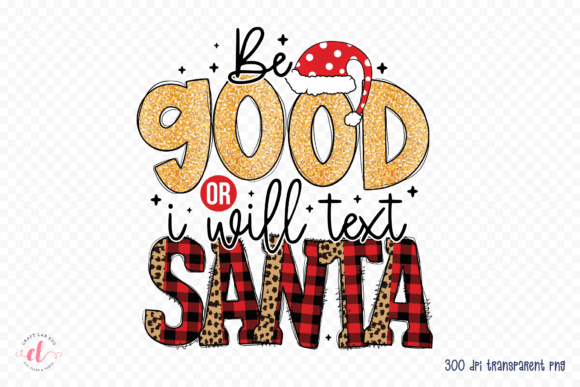 Be Good or I Will Text Santa PNG JPG PDF: A Crafts & Graphics Review