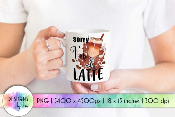 Coffee Watercolor PNG Sorry I m Latte Graphics for Crafts