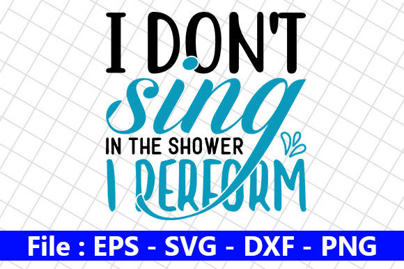Funny Bathroom Quotes Design, I Don t: Graphics and Crafts for Bold Branding