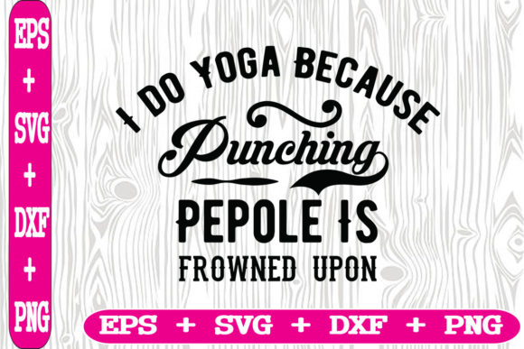 I Do Yoga Because Punching People Is Funny