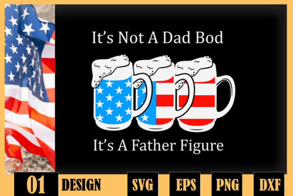 It's Not a Dad Bod Funny Beer Father Graphics for Crafts