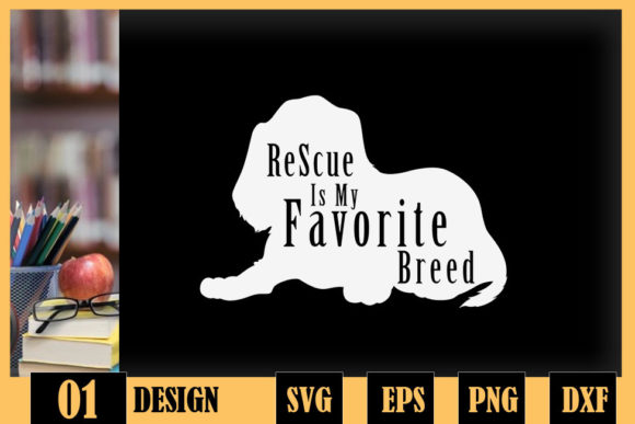 Rescue Dog Rescue is My Favorite Breed Graphics and Crafts