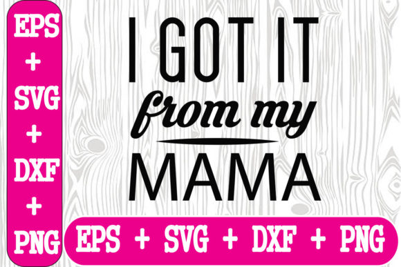 Review: I Got It from My Mama Embroidery Design