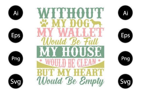 Without My Dog, Funny Dogs Gifts: A Graphics & Crafts Review