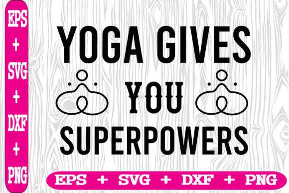 Yoga Gives You Superpowers Graphics for Crafts & Branding